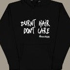 Burnt Hair Don't Care Hoodie