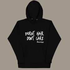 Burnt Hair Don't Care Hoodie